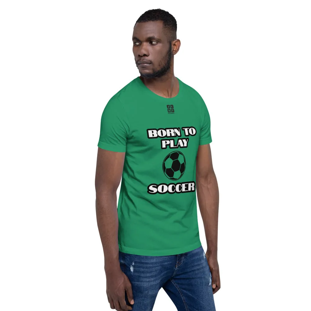 Short-Sleeve Unisex T-Shirt "10101-0041 Born To Play Soccer (Black Logo)"