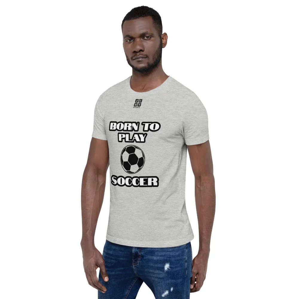 Short-Sleeve Unisex T-Shirt "10101-0041 Born To Play Soccer (Black Logo)"