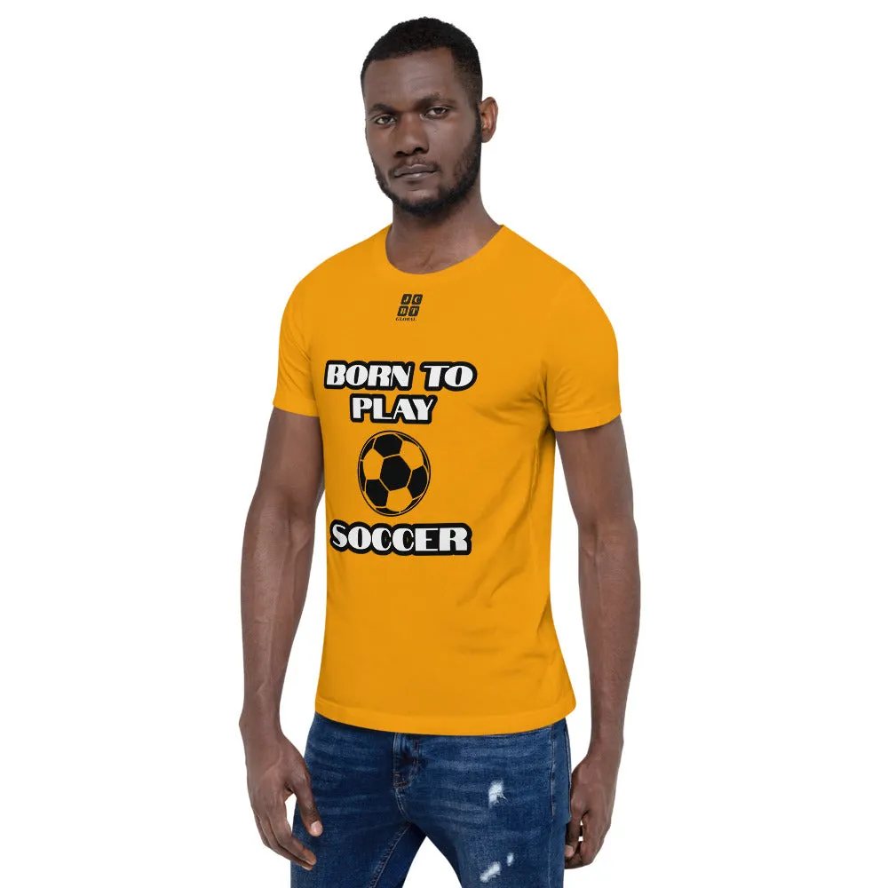 Short-Sleeve Unisex T-Shirt "10101-0041 Born To Play Soccer (Black Logo)"
