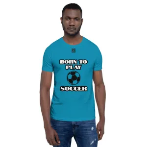 Short-Sleeve Unisex T-Shirt "10101-0041 Born To Play Soccer (Black Logo)"