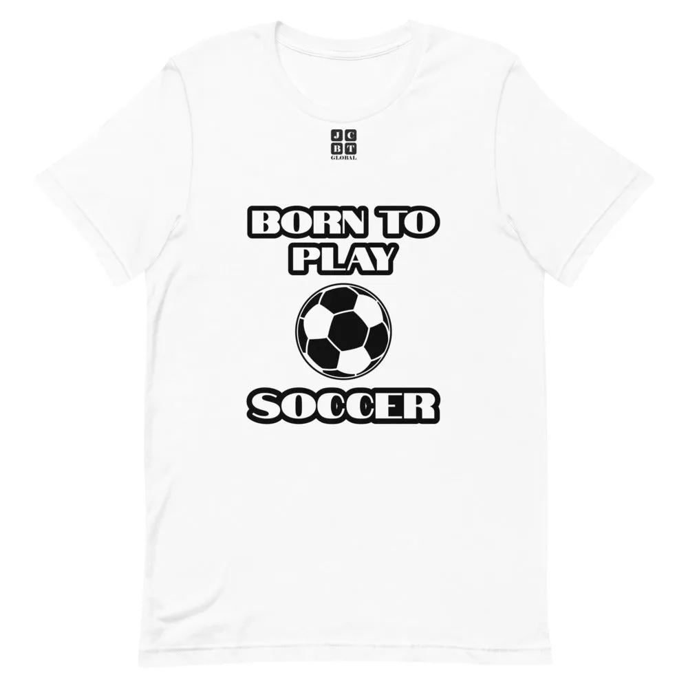 Short-Sleeve Unisex T-Shirt "10101-0041 Born To Play Soccer (Black Logo)"