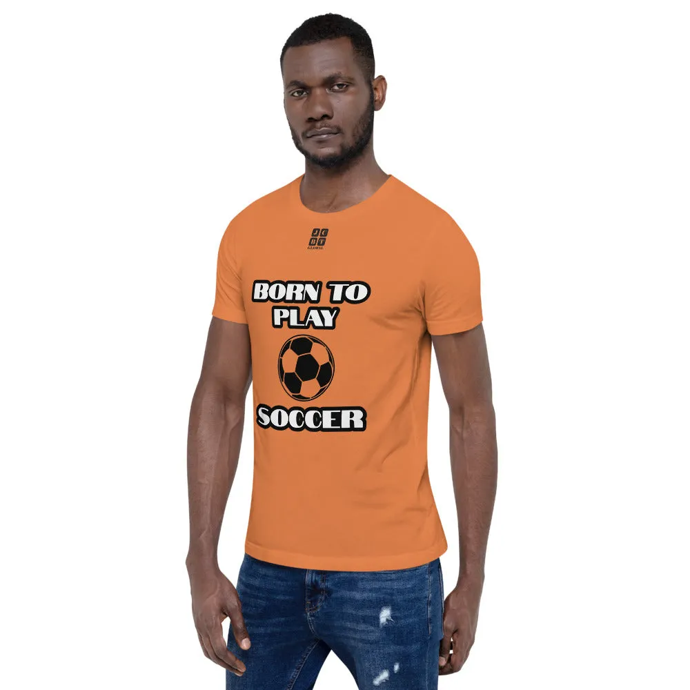 Short-Sleeve Unisex T-Shirt "10101-0041 Born To Play Soccer (Black Logo)"