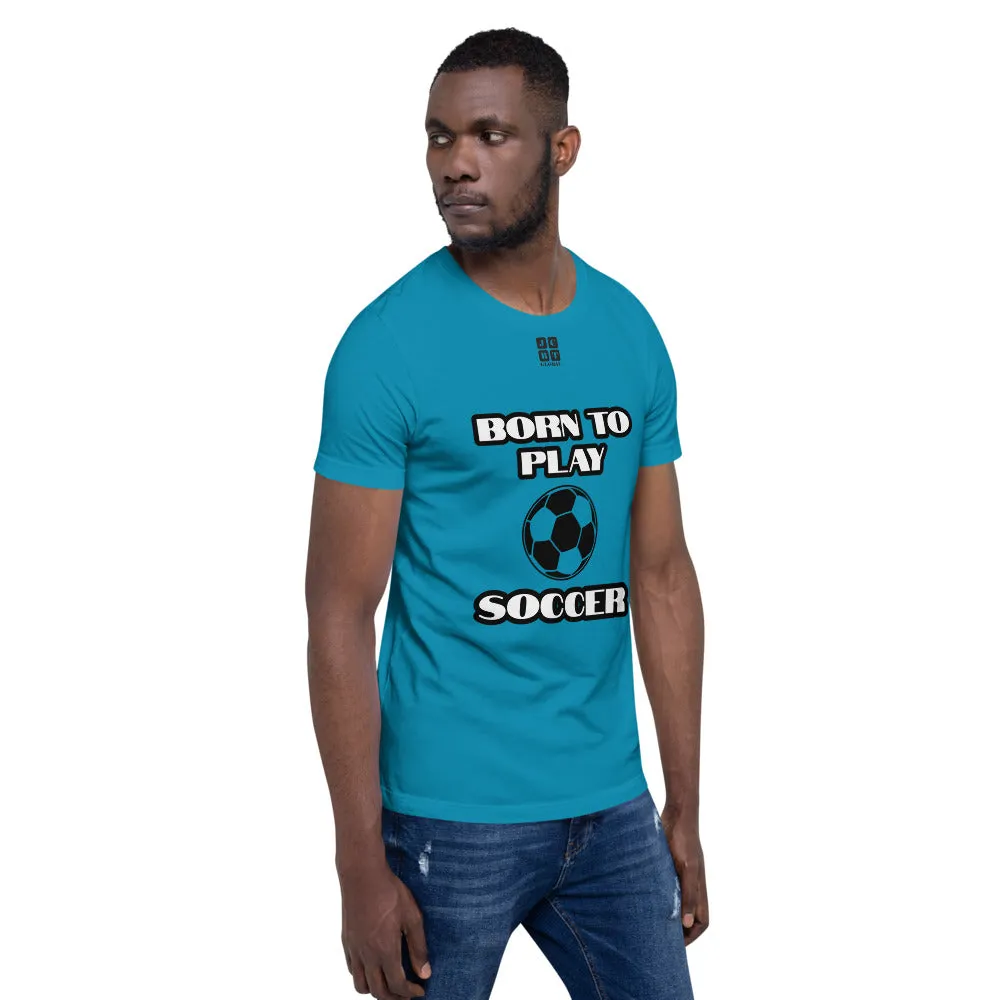 Short-Sleeve Unisex T-Shirt "10101-0041 Born To Play Soccer (Black Logo)"