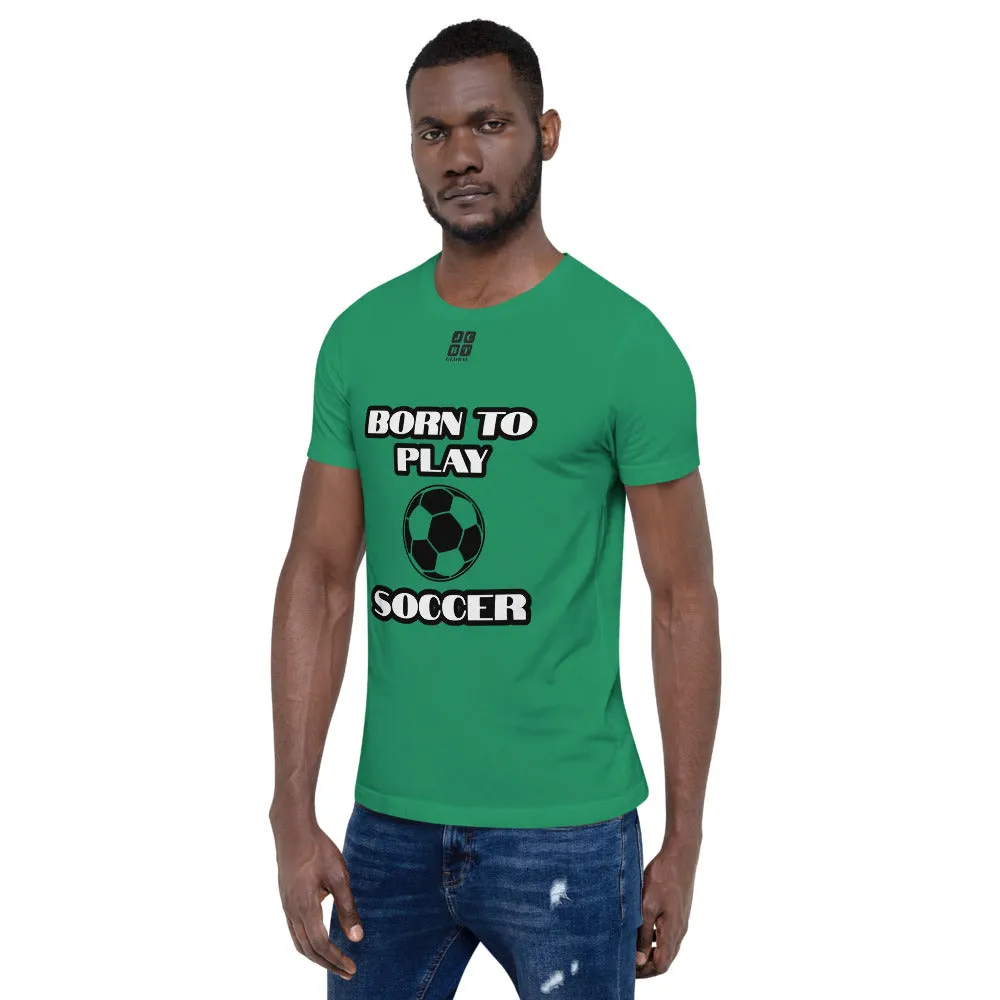Short-Sleeve Unisex T-Shirt "10101-0041 Born To Play Soccer (Black Logo)"