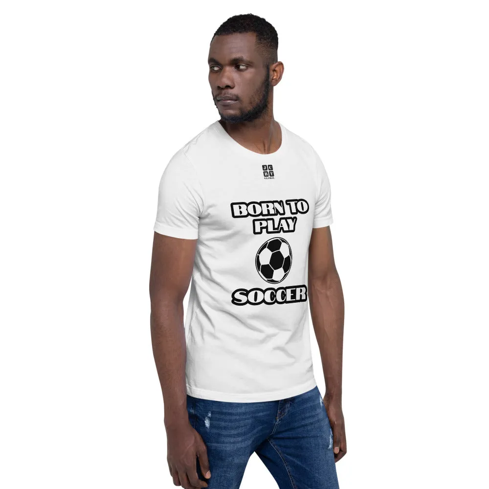 Short-Sleeve Unisex T-Shirt "10101-0041 Born To Play Soccer (Black Logo)"