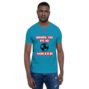 Short-Sleeve Unisex T-Shirt "10101-0041 Born To Play Soccer (Red Logo)"