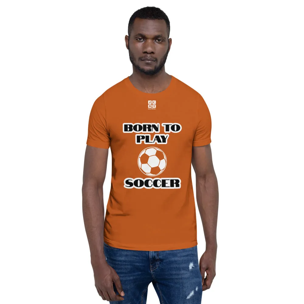 Short-Sleeve Unisex T-Shirt "10101-0041 Born To Play Soccer (White Logo)"