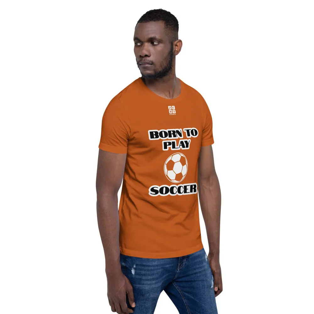 Short-Sleeve Unisex T-Shirt "10101-0041 Born To Play Soccer (White Logo)"