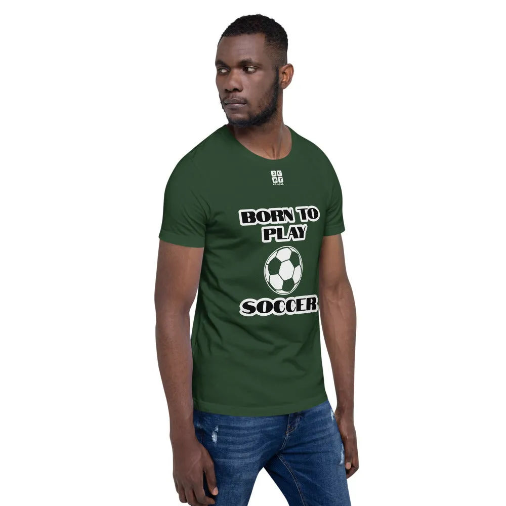 Short-Sleeve Unisex T-Shirt "10101-0041 Born To Play Soccer (White Logo)"