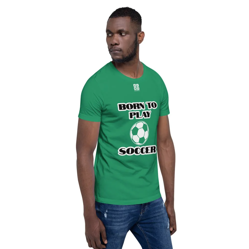 Short-Sleeve Unisex T-Shirt "10101-0041 Born To Play Soccer (White Logo)"