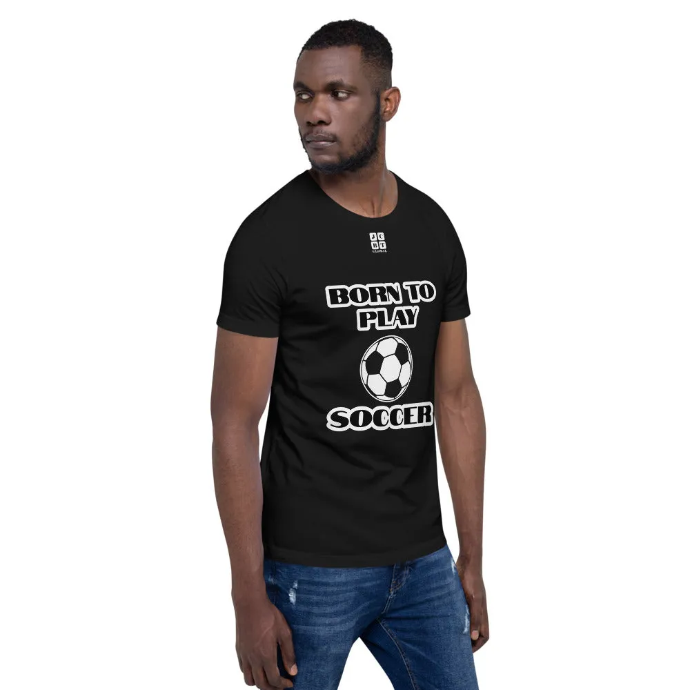 Short-Sleeve Unisex T-Shirt "10101-0041 Born To Play Soccer (White Logo)"