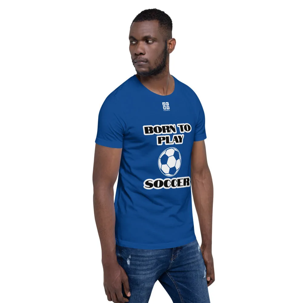 Short-Sleeve Unisex T-Shirt "10101-0041 Born To Play Soccer (White Logo)"
