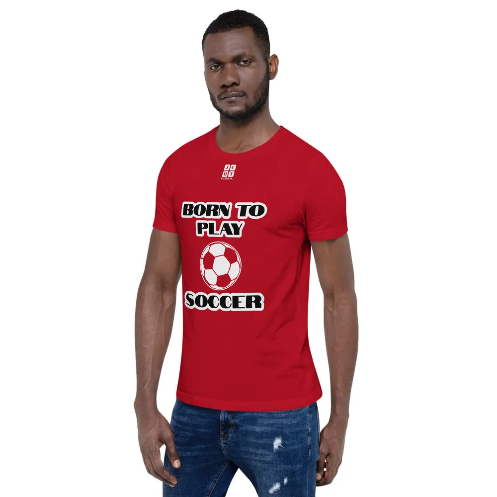Short-Sleeve Unisex T-Shirt "10101-0041 Born To Play Soccer (White Logo)"