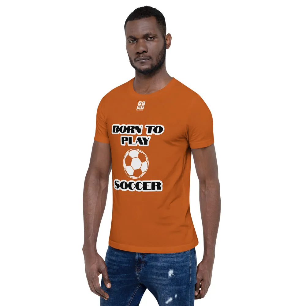 Short-Sleeve Unisex T-Shirt "10101-0041 Born To Play Soccer (White Logo)"