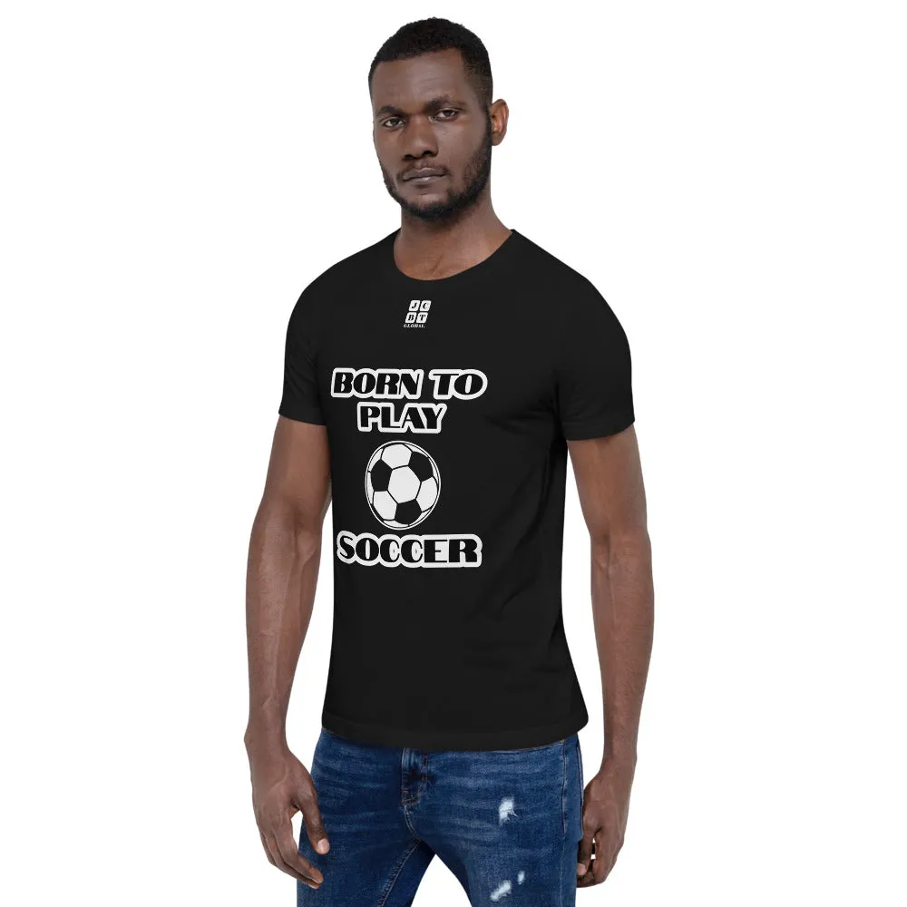 Short-Sleeve Unisex T-Shirt "10101-0041 Born To Play Soccer (White Logo)"