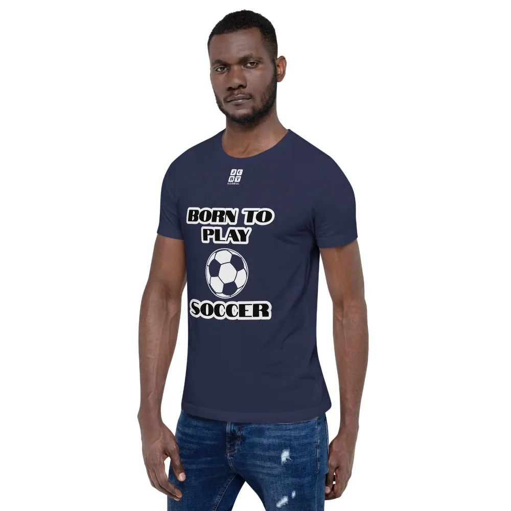 Short-Sleeve Unisex T-Shirt "10101-0041 Born To Play Soccer (White Logo)"
