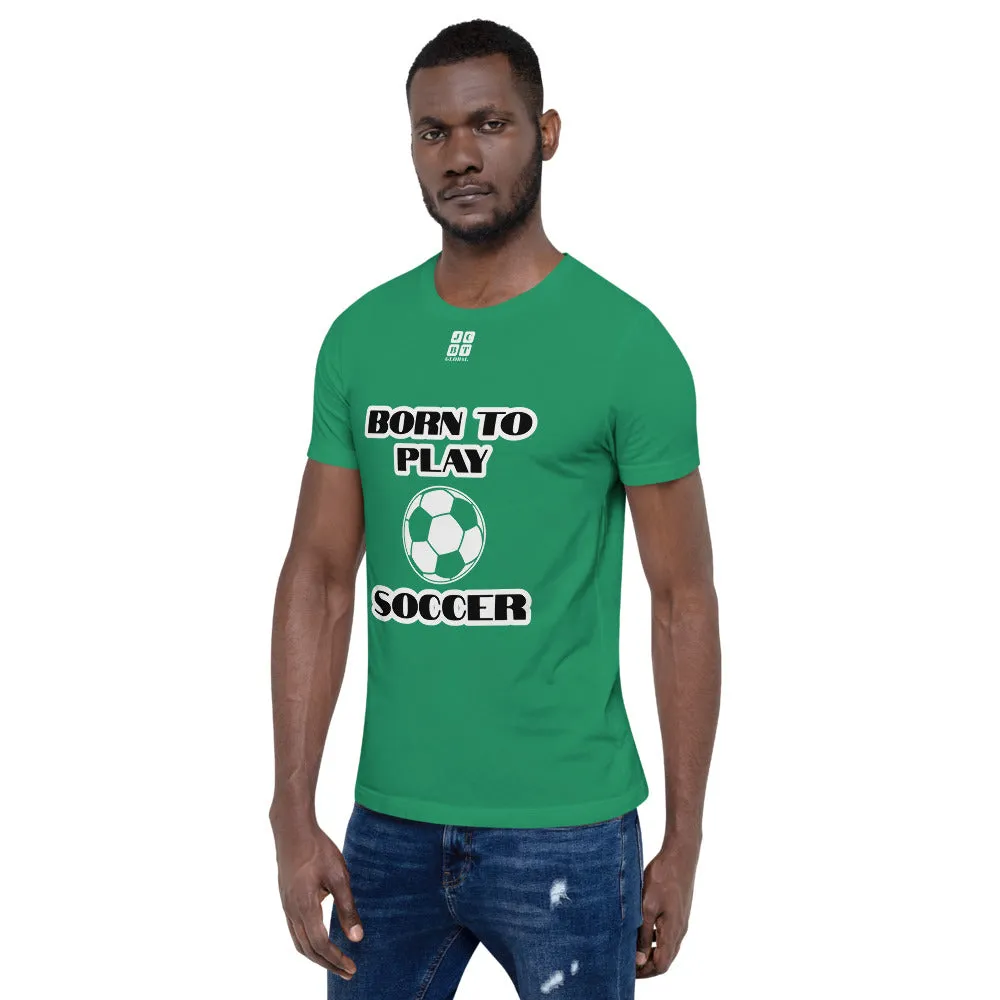 Short-Sleeve Unisex T-Shirt "10101-0041 Born To Play Soccer (White Logo)"