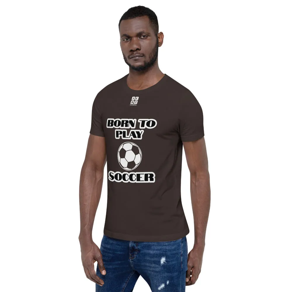 Short-Sleeve Unisex T-Shirt "10101-0041 Born To Play Soccer (White Logo)"