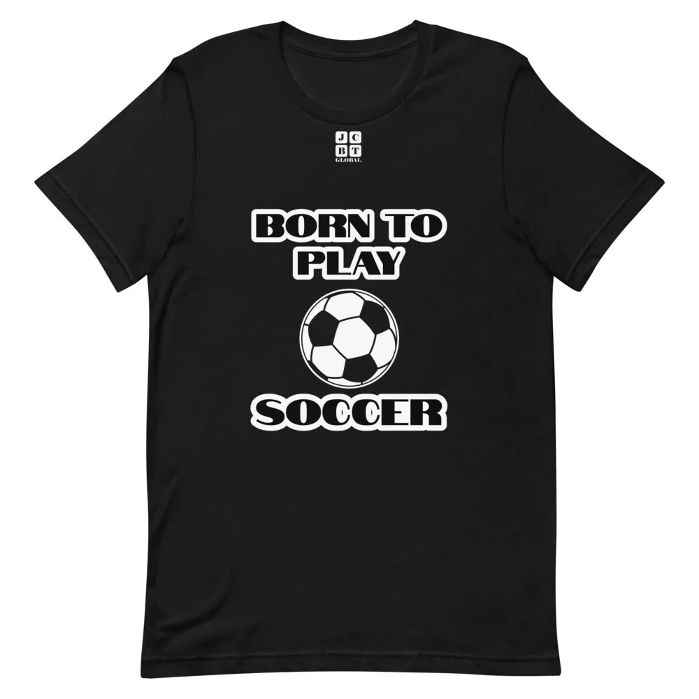Short-Sleeve Unisex T-Shirt "10101-0041 Born To Play Soccer (White Logo)"
