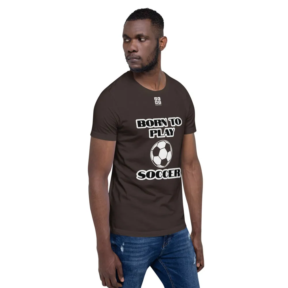 Short-Sleeve Unisex T-Shirt "10101-0041 Born To Play Soccer (White Logo)"