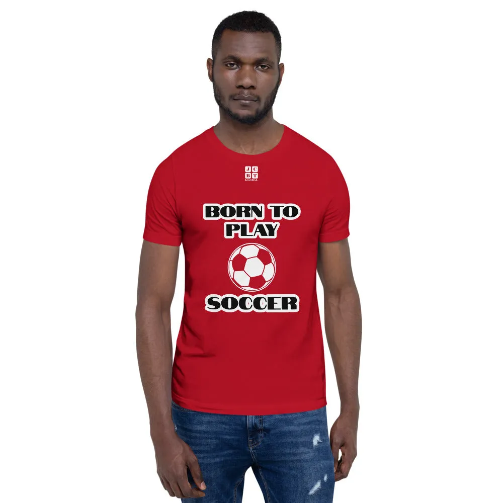 Short-Sleeve Unisex T-Shirt "10101-0041 Born To Play Soccer (White Logo)"