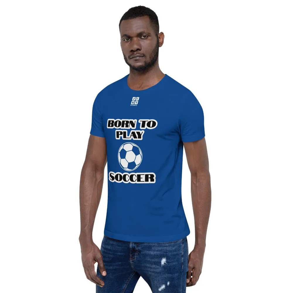 Short-Sleeve Unisex T-Shirt "10101-0041 Born To Play Soccer (White Logo)"