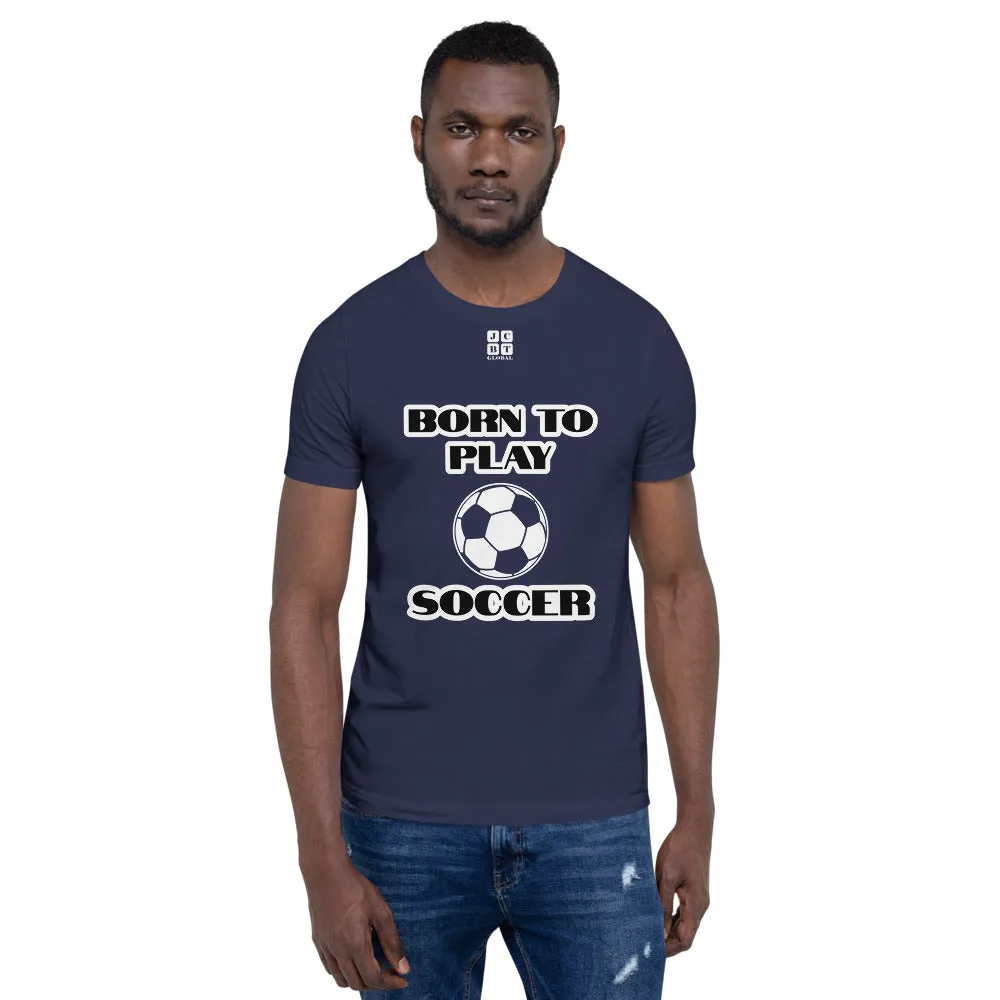 Short-Sleeve Unisex T-Shirt "10101-0041 Born To Play Soccer (White Logo)"