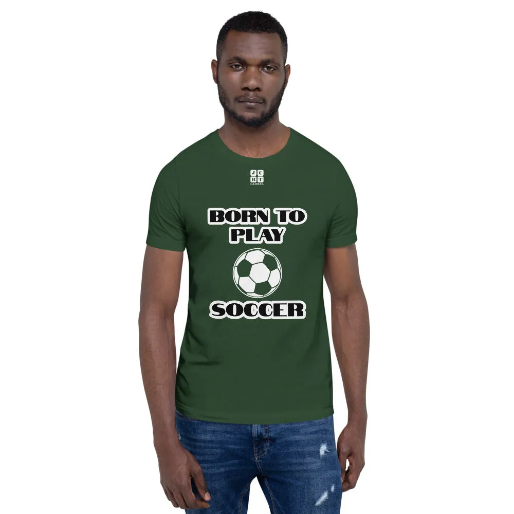 Short-Sleeve Unisex T-Shirt "10101-0041 Born To Play Soccer (White Logo)"