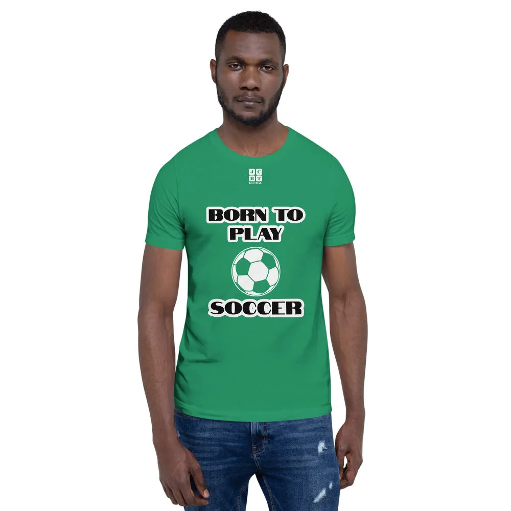 Short-Sleeve Unisex T-Shirt "10101-0041 Born To Play Soccer (White Logo)"