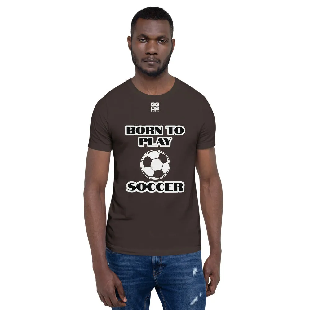 Short-Sleeve Unisex T-Shirt "10101-0041 Born To Play Soccer (White Logo)"