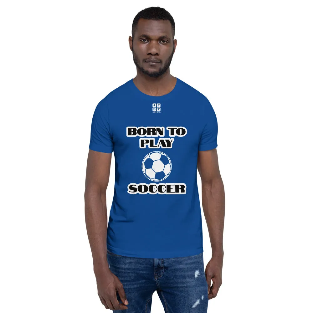 Short-Sleeve Unisex T-Shirt "10101-0041 Born To Play Soccer (White Logo)"