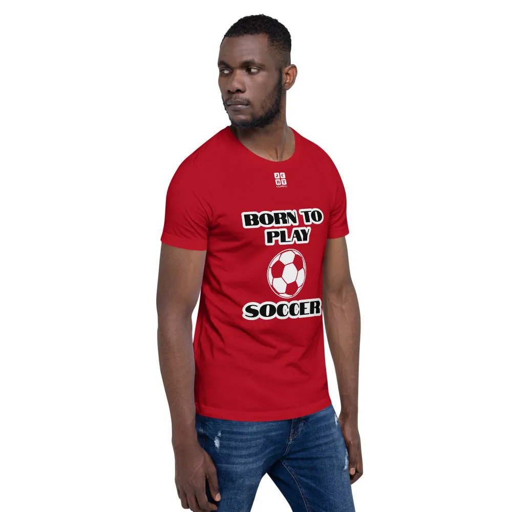 Short-Sleeve Unisex T-Shirt "10101-0041 Born To Play Soccer (White Logo)"