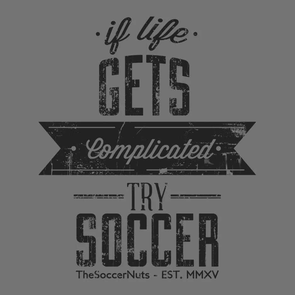 #TheSoccerNuts T-Shirt - If Life Gets Complicated