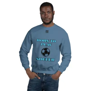 Unisex Sweatshirt "1031-0041 Born To Play Soccer (Black Logo)"
