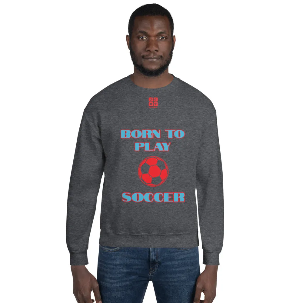 Unisex Sweatshirt "1031-0041 Born To Play Soccer (Red Logo)"