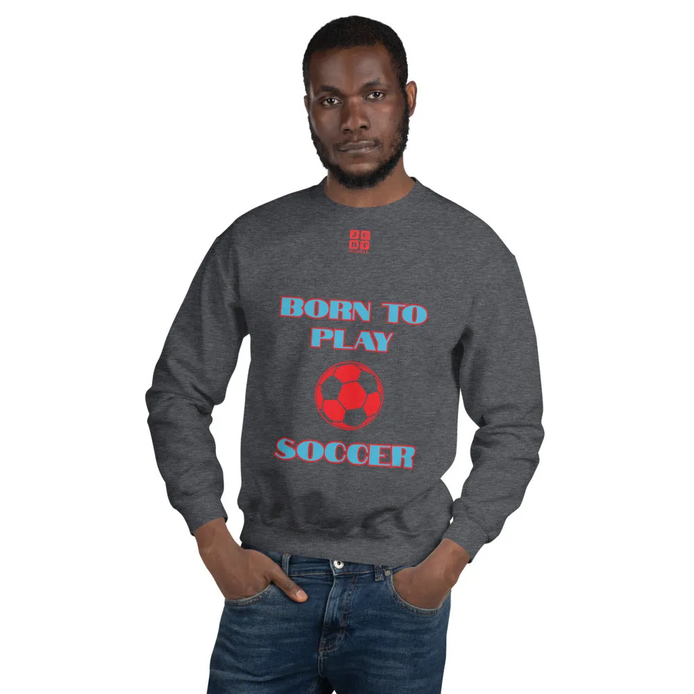 Unisex Sweatshirt "1031-0041 Born To Play Soccer (Red Logo)"