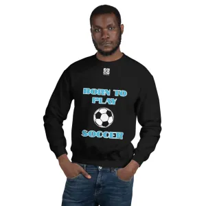 Unisex Sweatshirt "1031-0041 Born To Play Soccer (White Logo)"