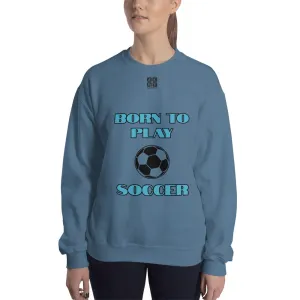 Unisex Sweatshirt "2031-0011 Born To Play Soccer (Black Logo)"