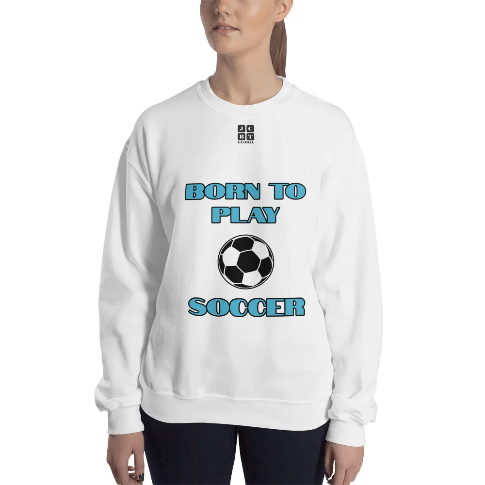 Unisex Sweatshirt "2031-0011 Born To Play Soccer (Black Logo)"