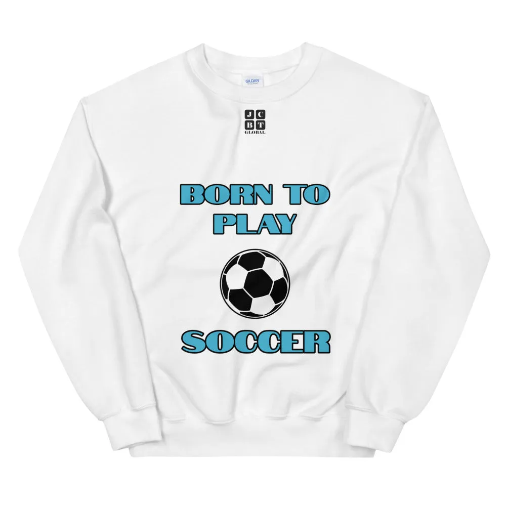 Unisex Sweatshirt "2031-0011 Born To Play Soccer (Black Logo)"