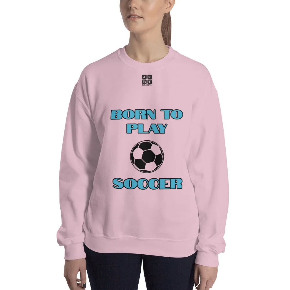 Unisex Sweatshirt "2031-0011 Born To Play Soccer (Black Logo)"