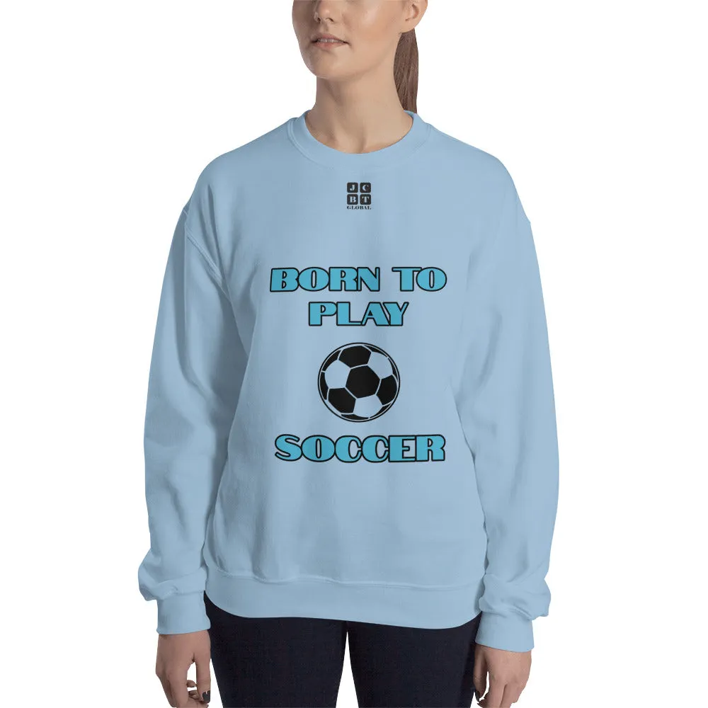 Unisex Sweatshirt "2031-0011 Born To Play Soccer (Black Logo)"