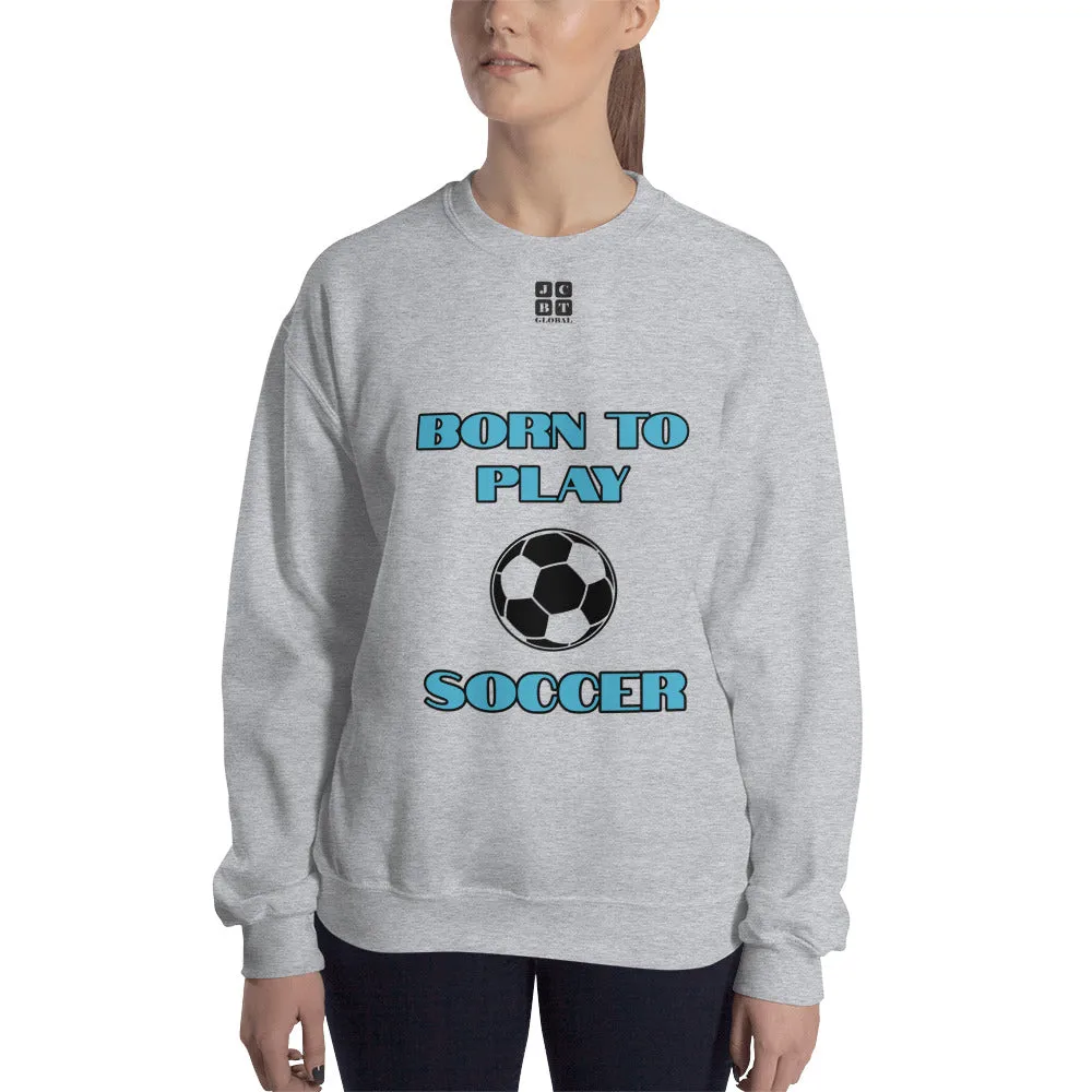 Unisex Sweatshirt "2031-0011 Born To Play Soccer (Black Logo)"